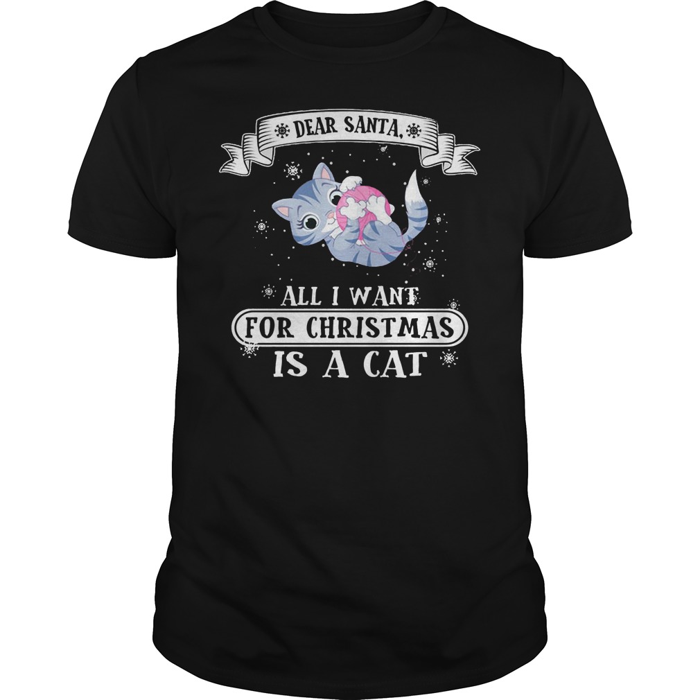 Dear Santa All I Want For Ugly Christmas Is A Cat Guys Tee