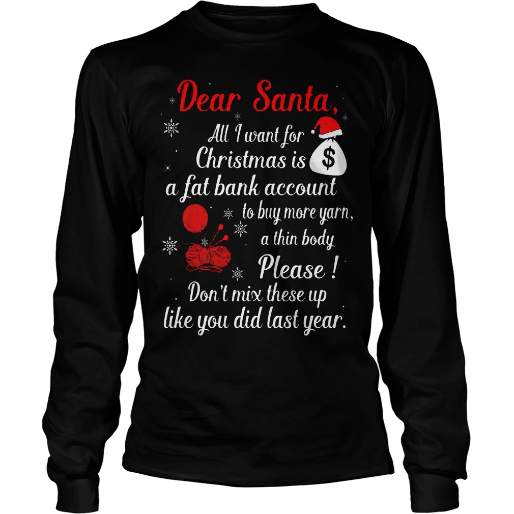 Dear Santa Want Christmas Fat Bank Account Buy Yarn Longsleeve