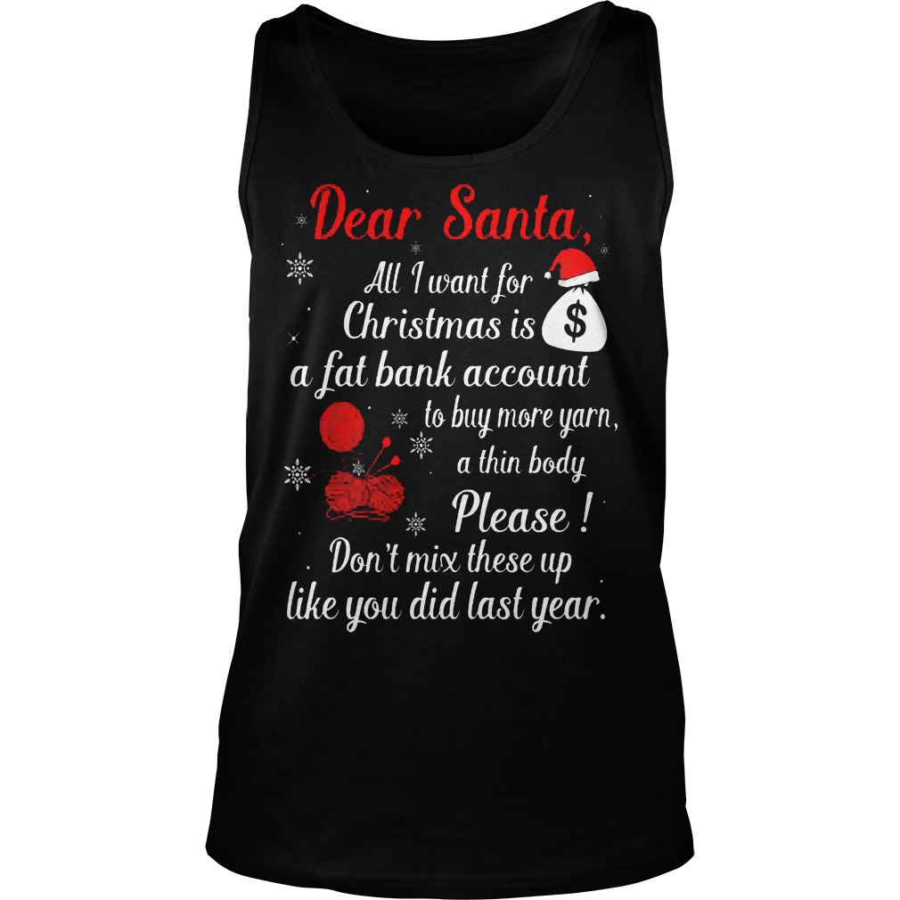 Dear Santa Want Christmas Fat Bank Account Buy Yarn Tanktop
