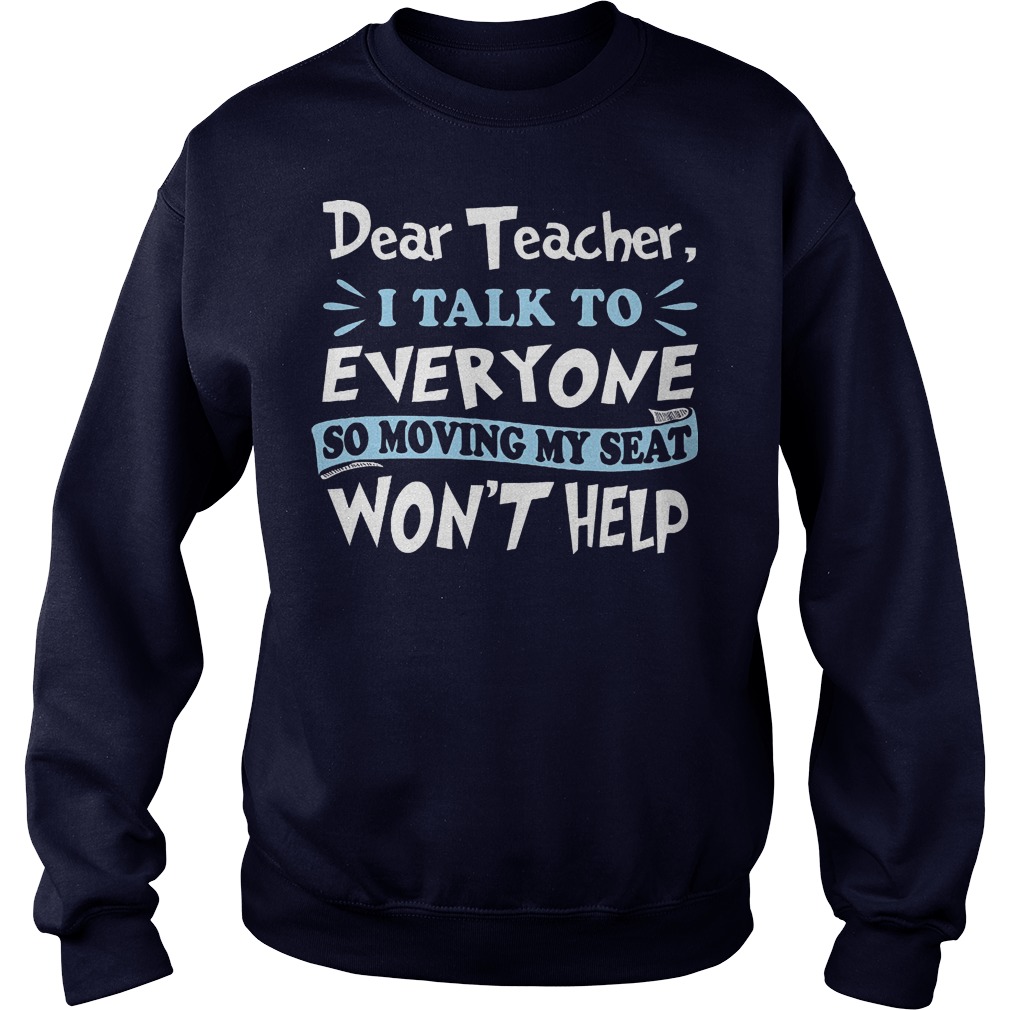 Dear Teacher I Talk To Everyone So Moving My Seat Wont Help Sweat