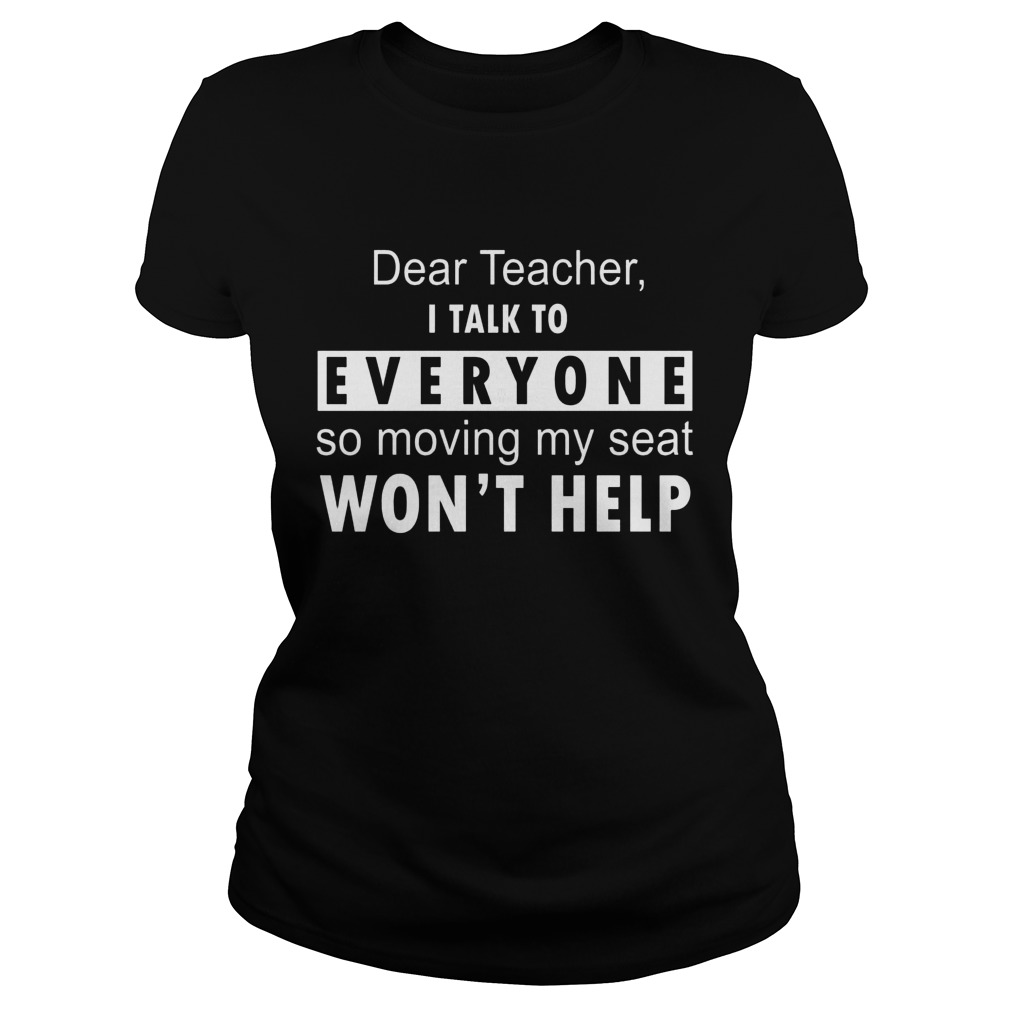 Dear Teacher Talk Everyone Moving Seat Wont Help Ladies Tee