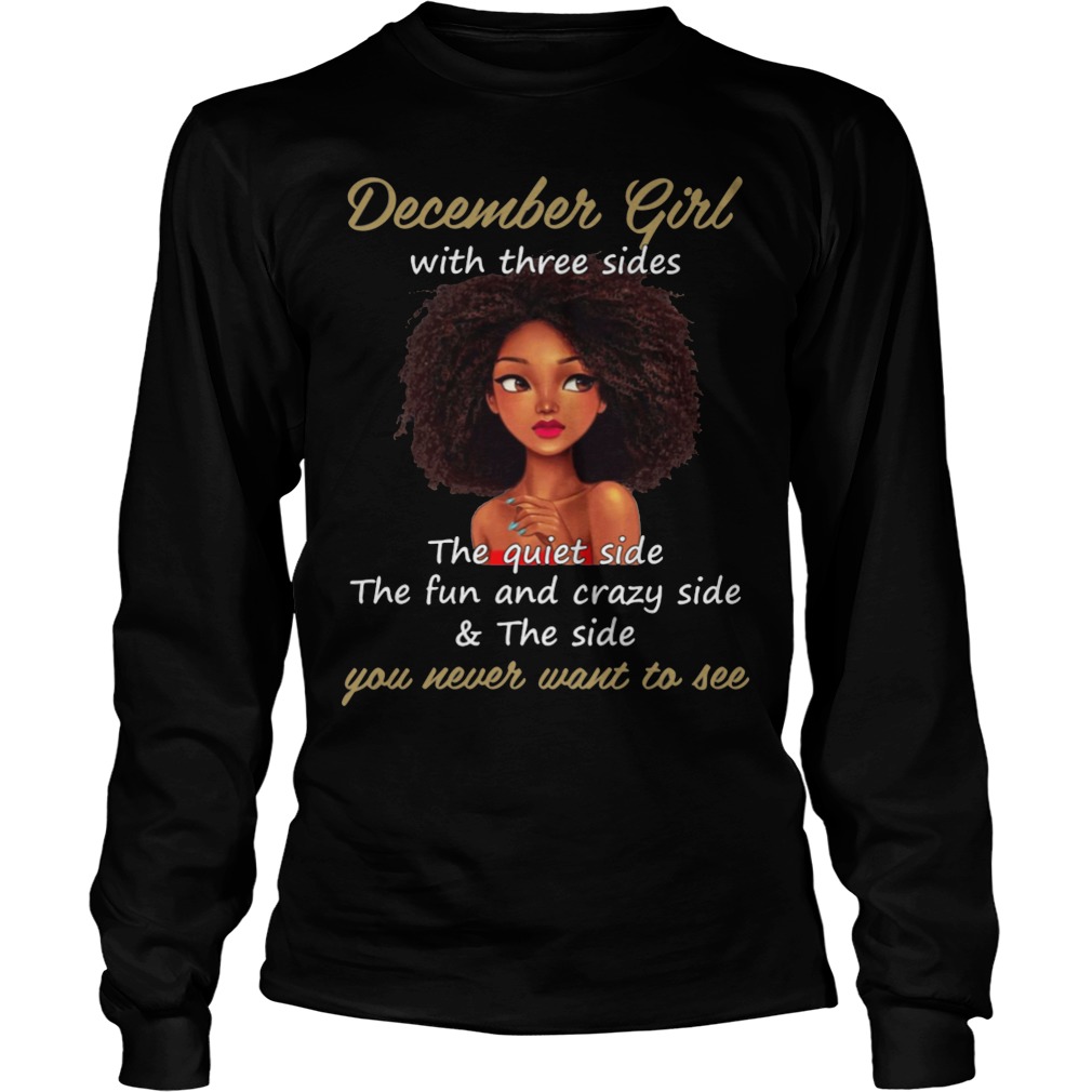 December Girl Three Sides Quiet Funny Crazy Longsleeve Tee