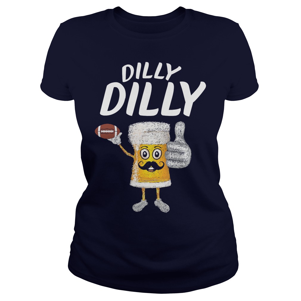 Dilly Dilly Funny Football Beer Ladies Tee