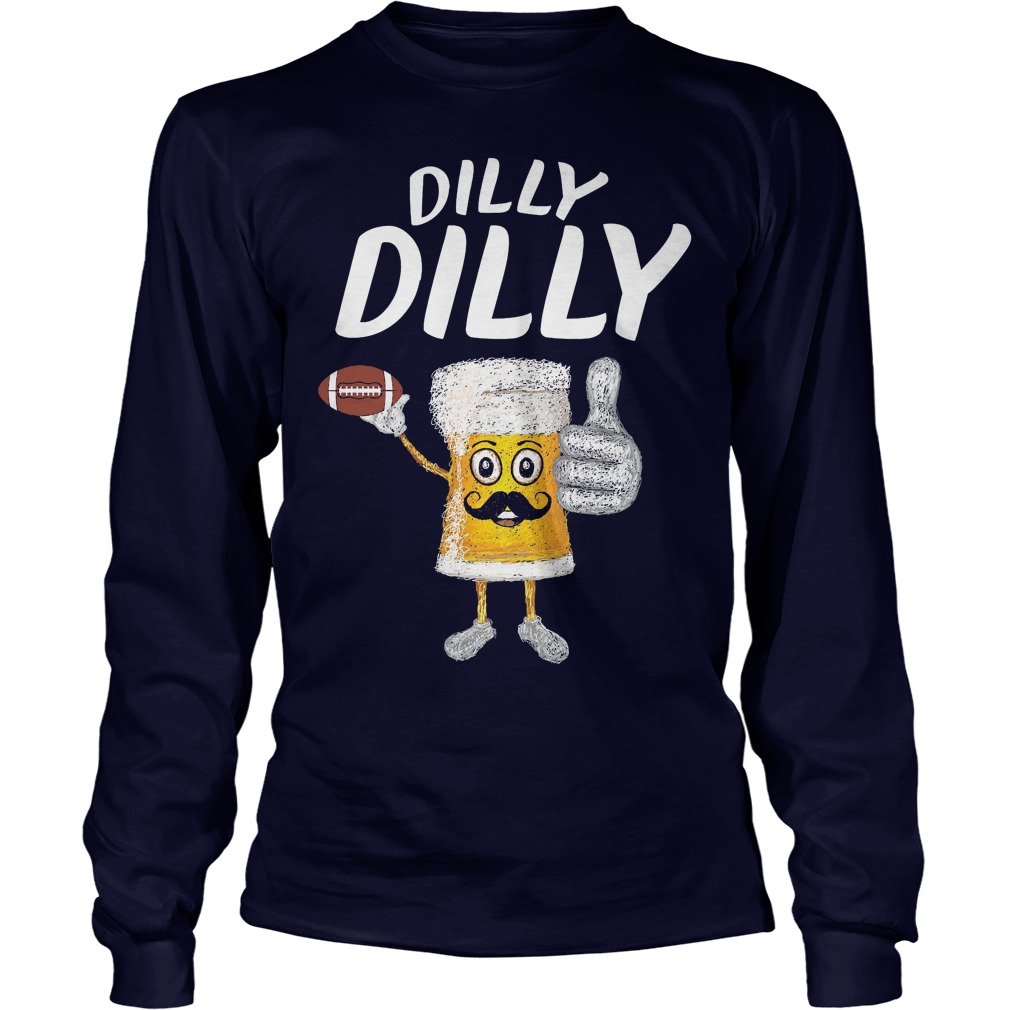 Dilly Dilly Funny Football Beer Longsleeve Tee