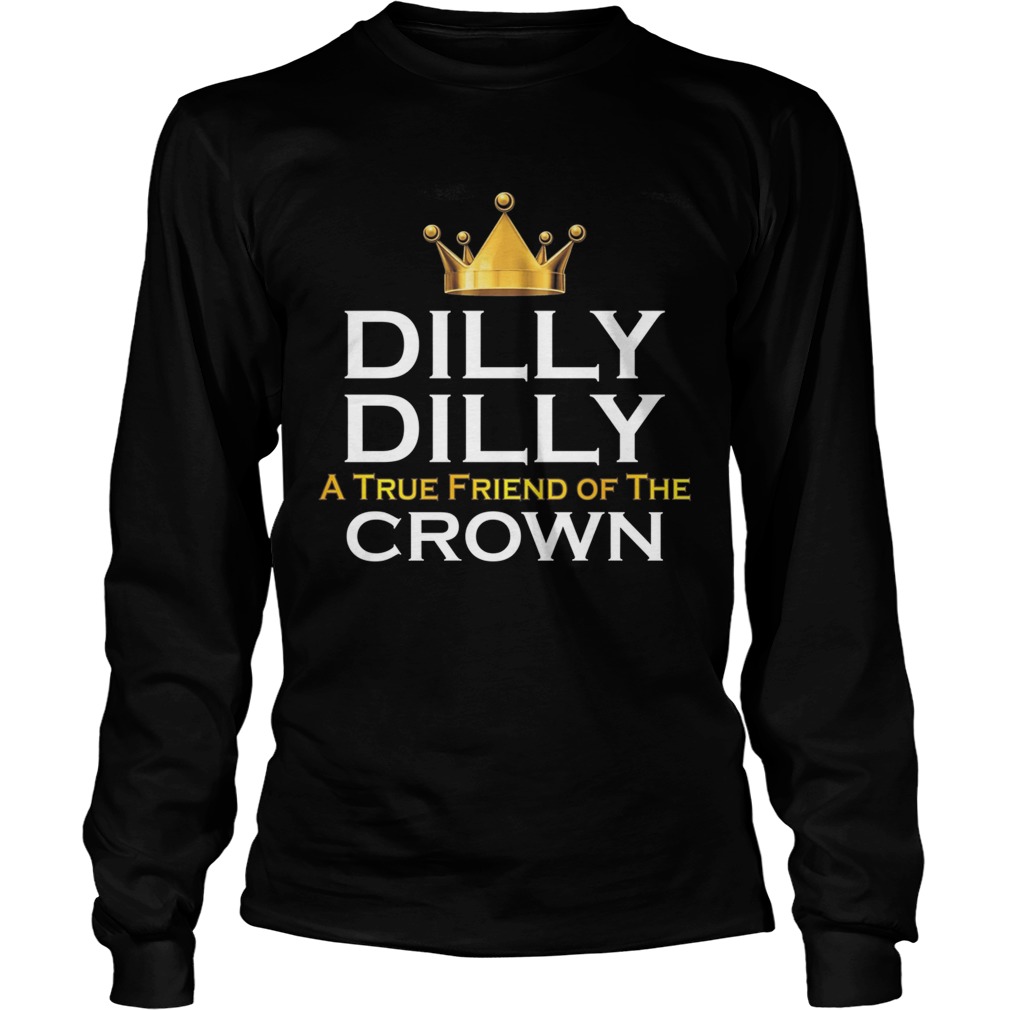 Dilly Dilly True Friend Crown Longsleeve Tee