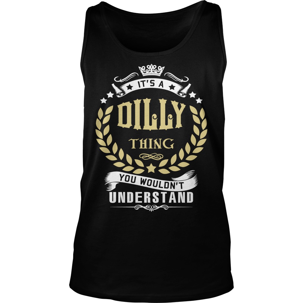 Dilly Thing Wouldnt Understand Tank Top
