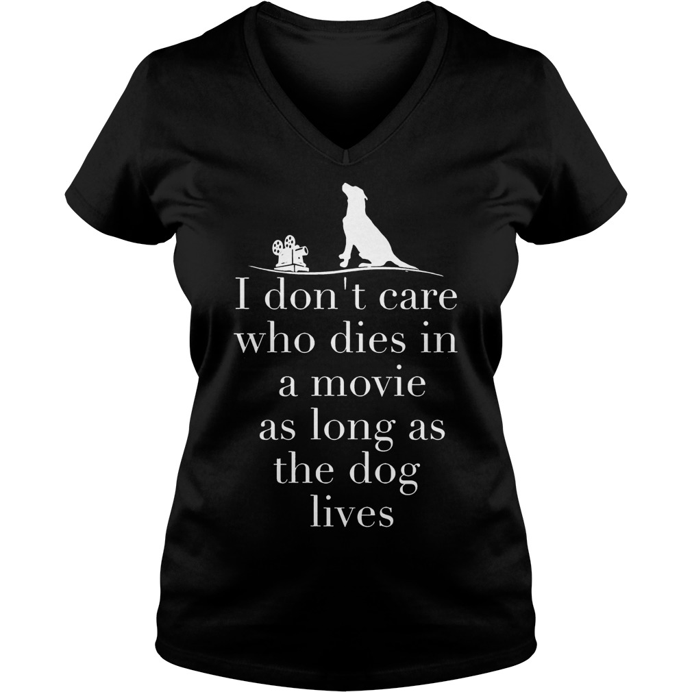 Dont Care Dies Movie Long Dog Lives Ladies V Neck