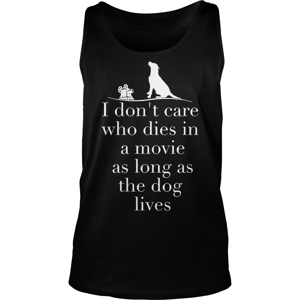 Dont Care Dies Movie Long Dog Lives Tank Top