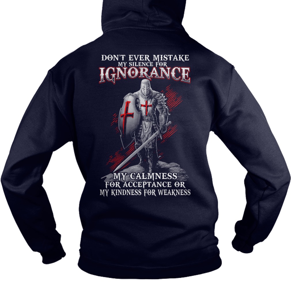Dont Ever Mistake Silence Ignorance Calmness Acceptance Kindness Weakness Hoodie
