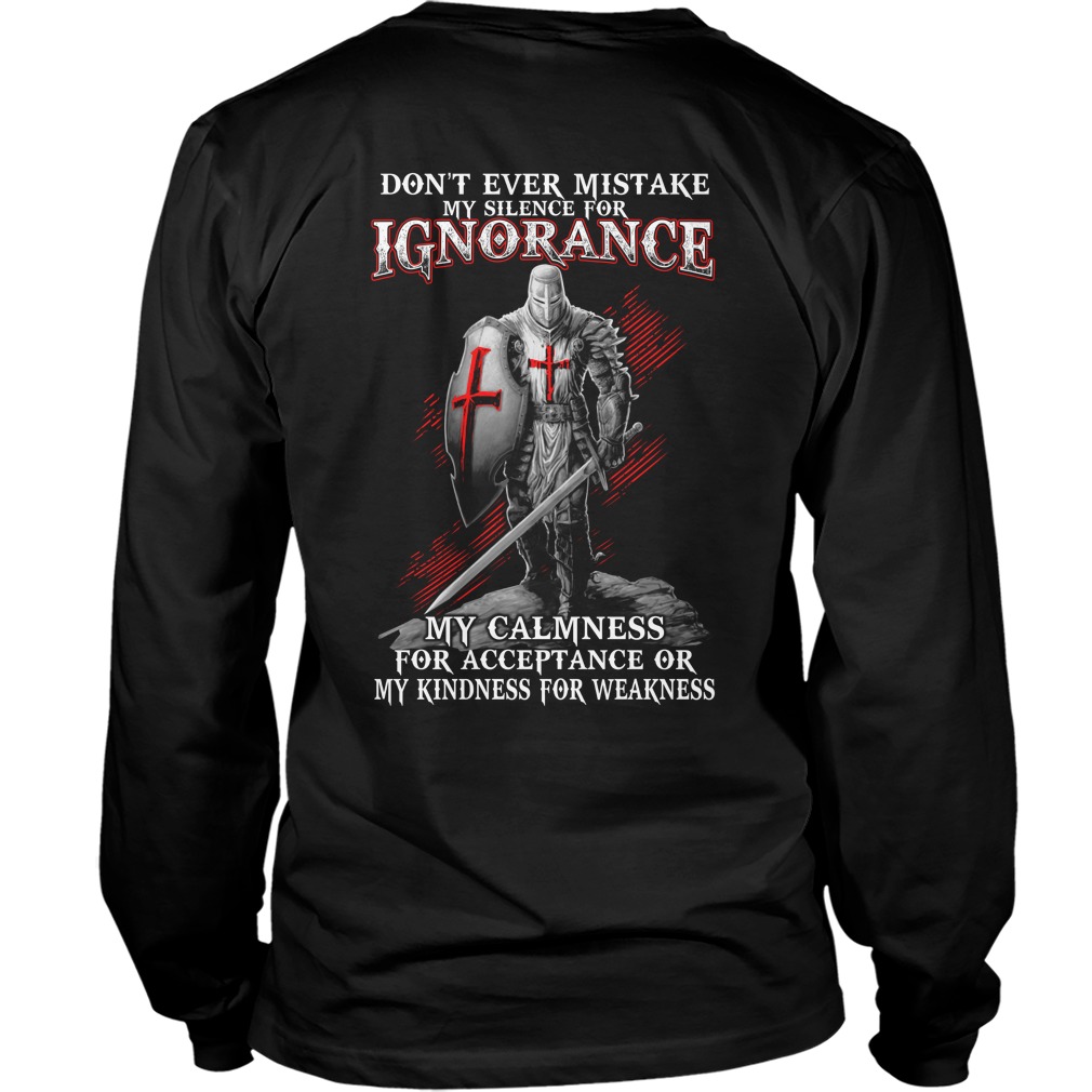 Dont Ever Mistake Silence Ignorance Calmness Acceptance Kindness Weakness Longsleeve