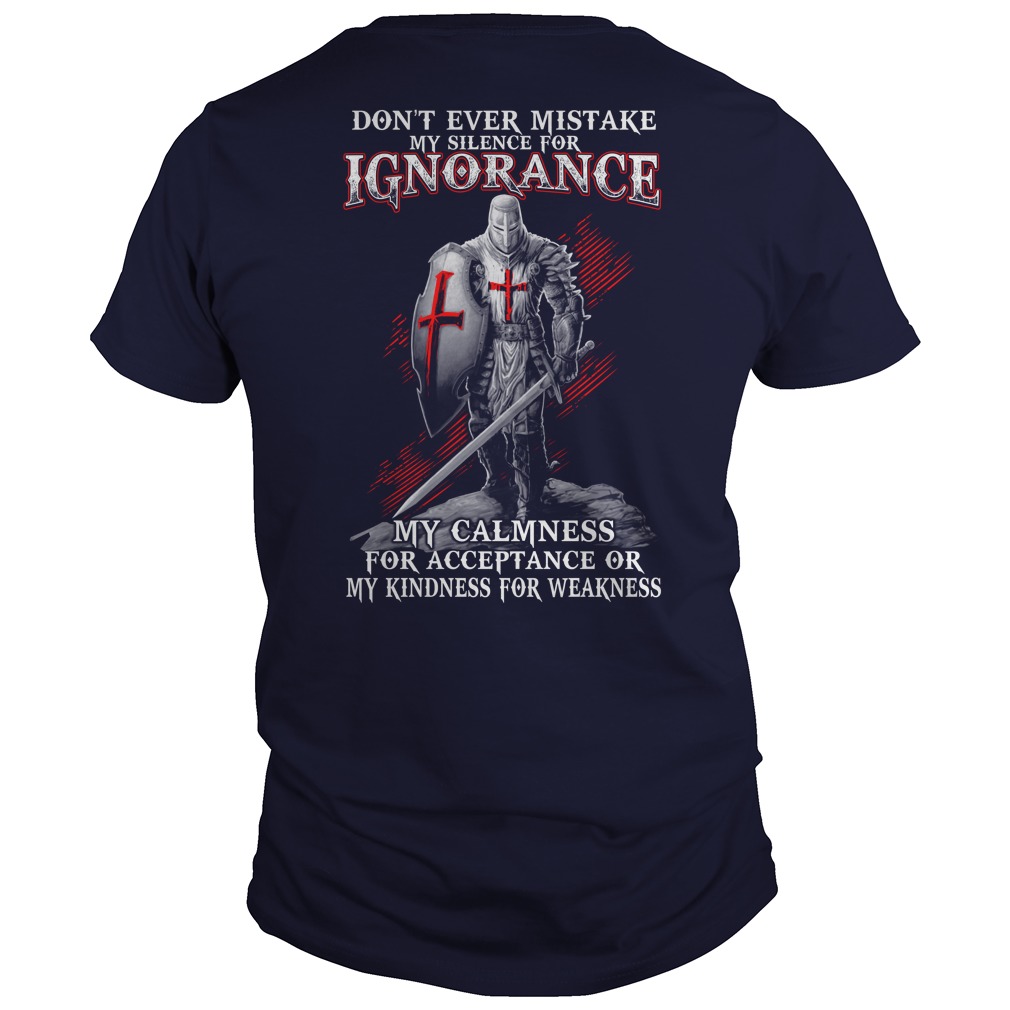 Dont Ever Mistake Silence Ignorance Calmness Acceptance Kindness Weakness Shirt