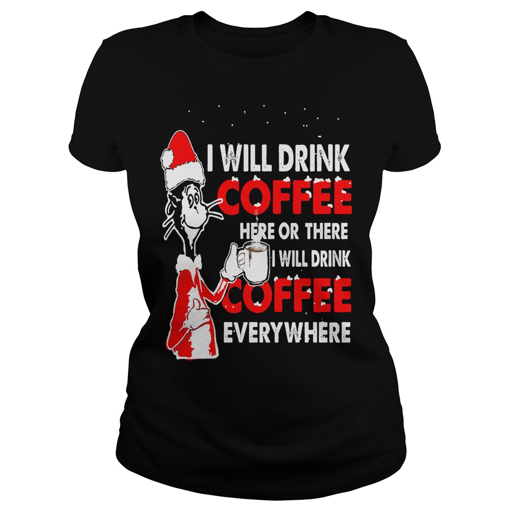 Dr Seuss Will Drink Coffee Coffee Everywhere Ladies Tee