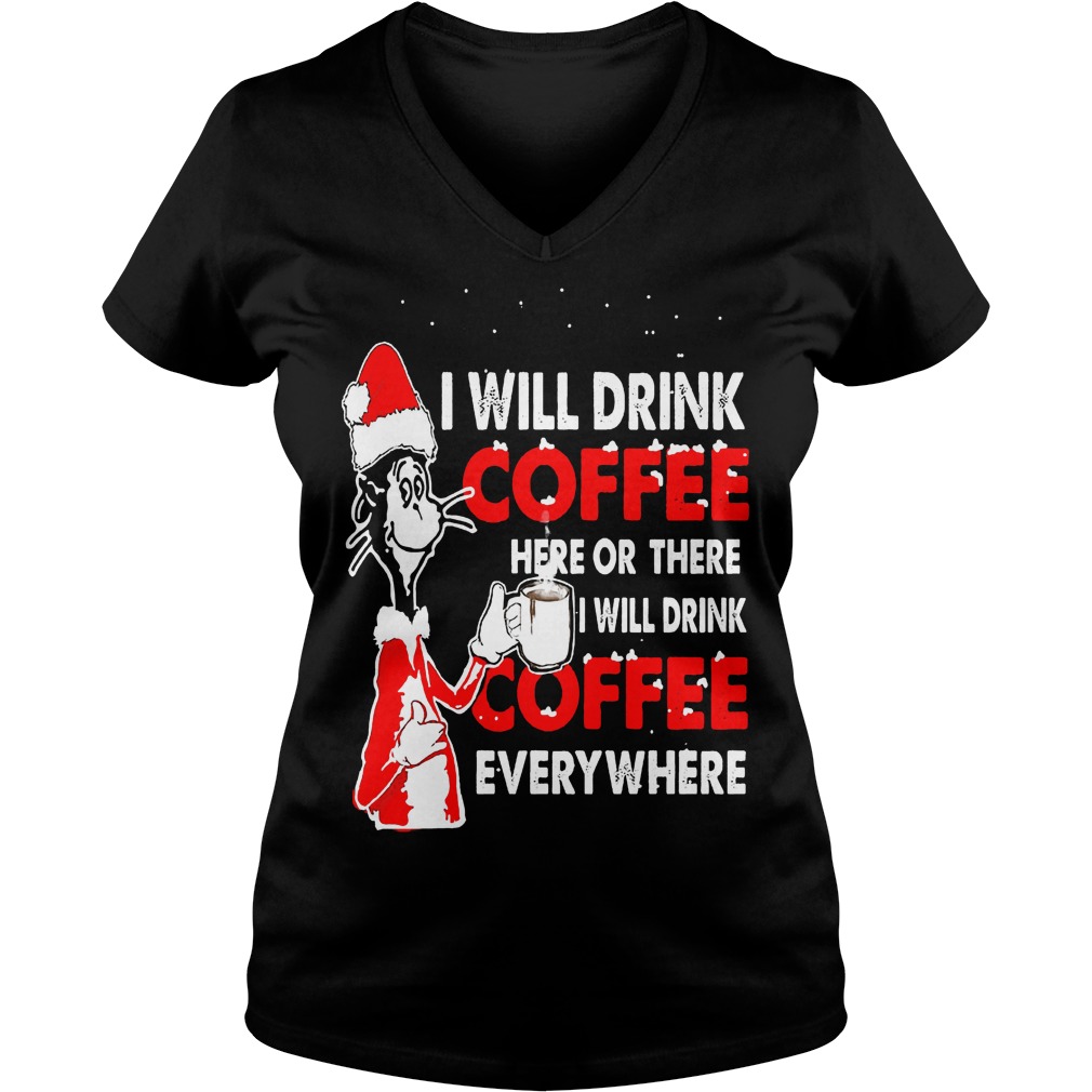 Dr Seuss Will Drink Coffee Coffee Everywhere V Neck