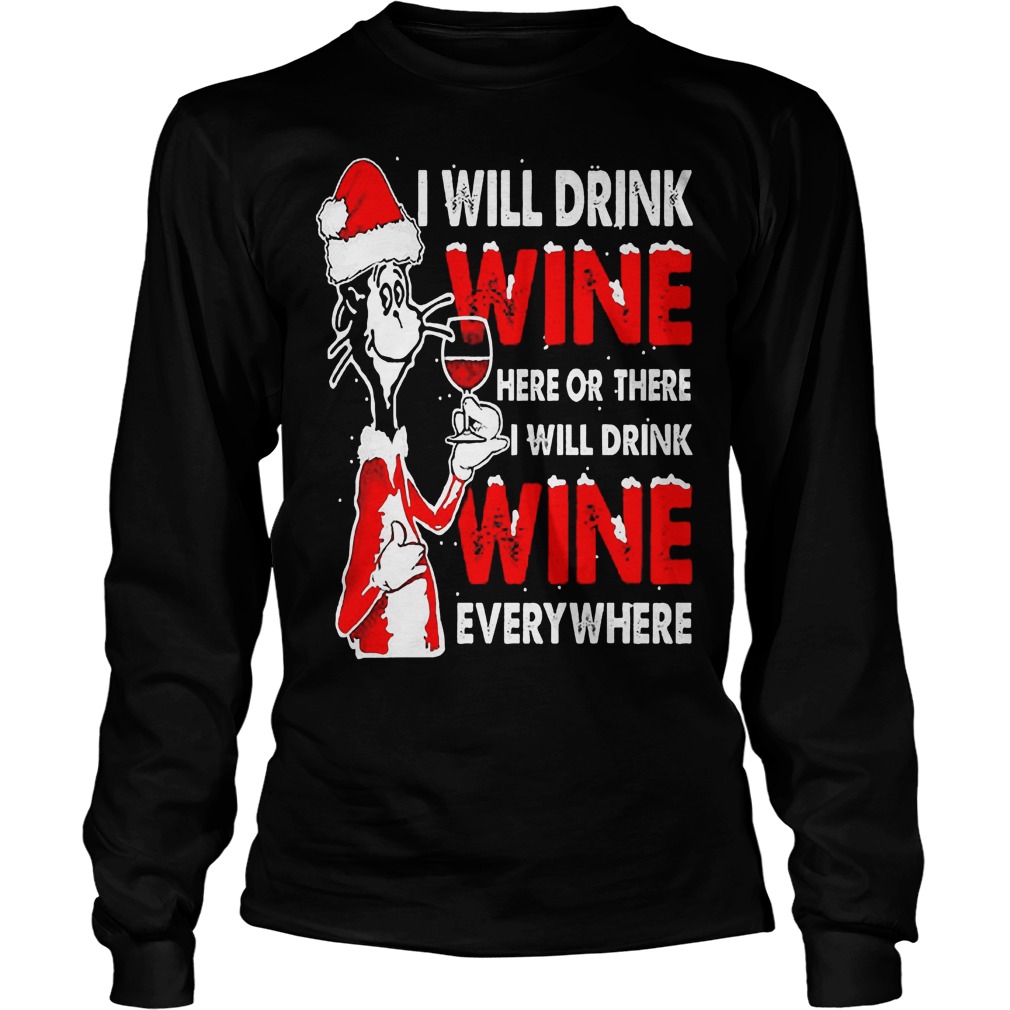 Dr Seuss Will Drink Wine Will Drink Wine Everywhere Longsleeve