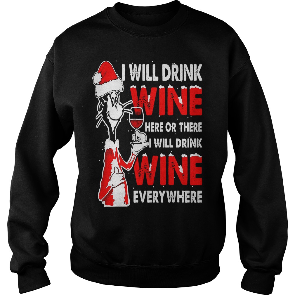 Dr Seuss Will Drink Wine Will Drink Wine Everywhere Sweatshirt