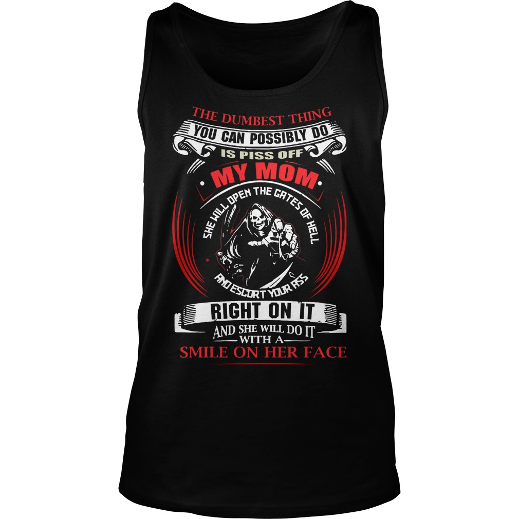 Dumbest Thing Can Piss Off Mom Tanktop