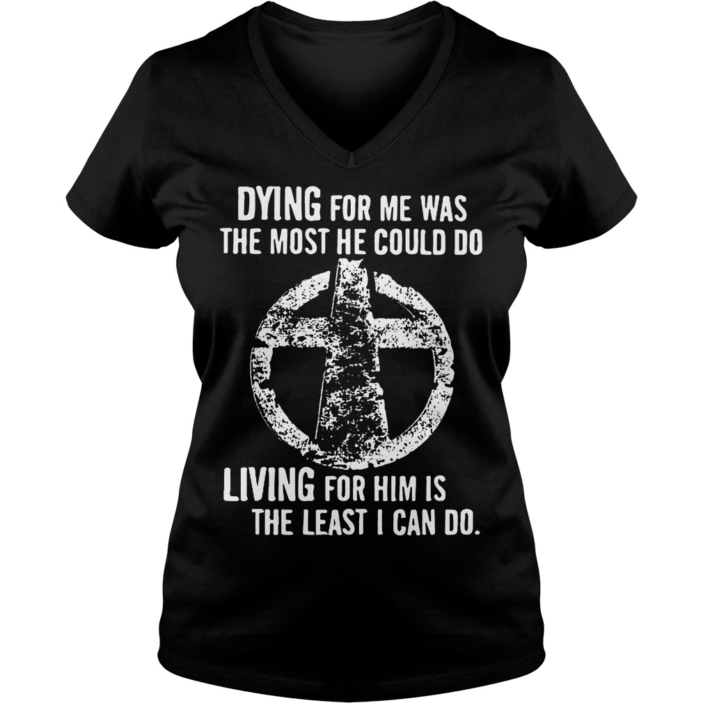 Dying Living Least Can V Neck