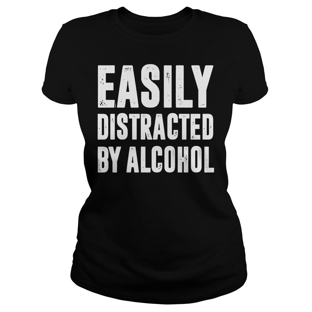 Easily Distracted Alcohol Ladies