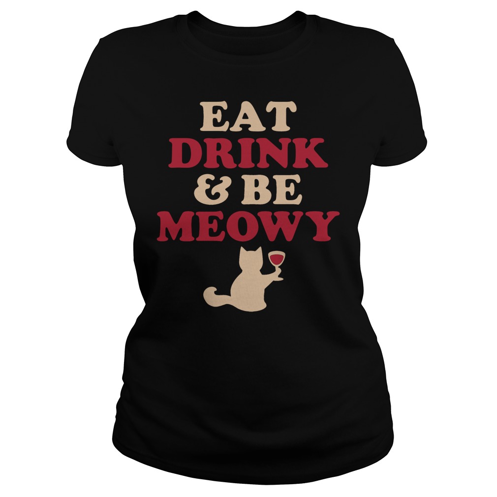Eat Drink Be Meowy Ladies Tee