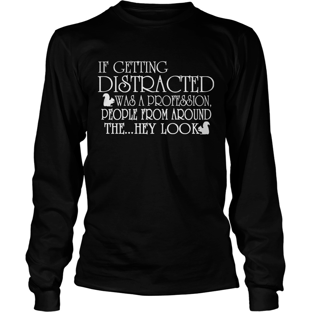 Getting Distracted Profession People Around Longsleevetee