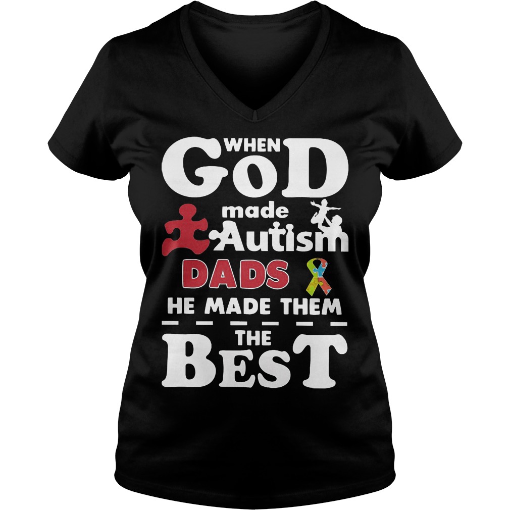 God Made Autism Dads Made Best Vneck