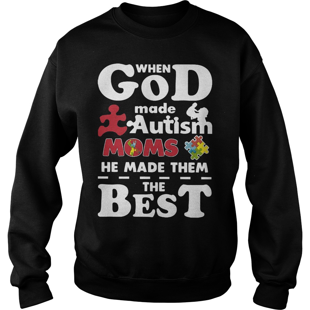 God Made Autism Moms Made Best Sweatshirt
