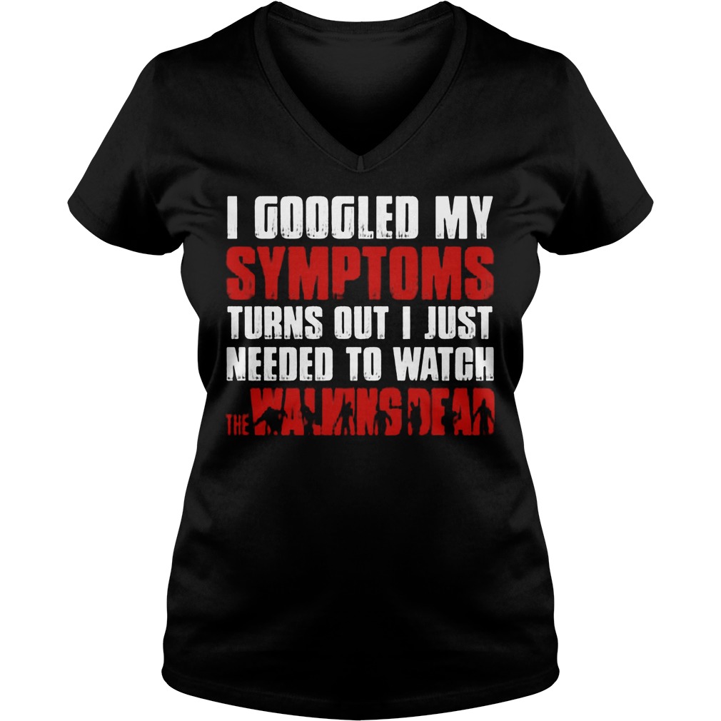 Googled Symptoms Turns Just Needed Watch Walking Dead V Neck