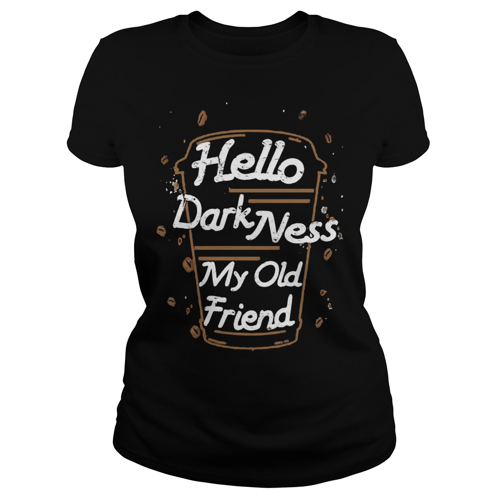 Hello Dark Ness Old Friend Ladies Tee
