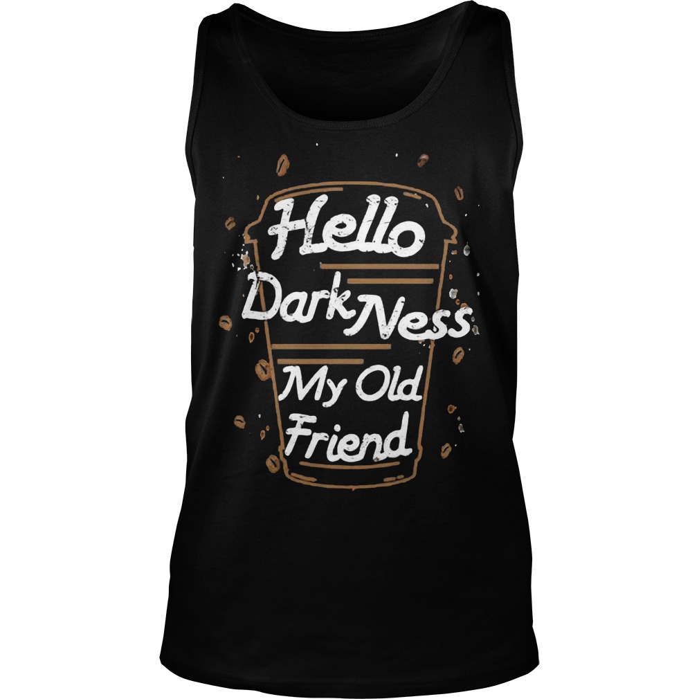 Hello Dark Ness Old Friend Tank Top