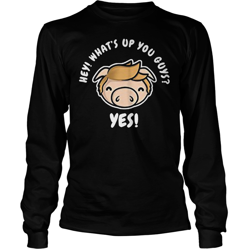 Hey Whats Guys Longsleeve