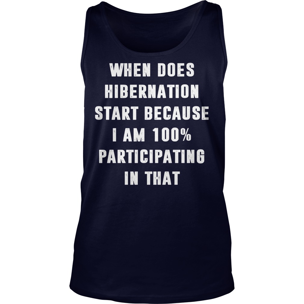 Hibernation Start Am 100 Participating Tank Top