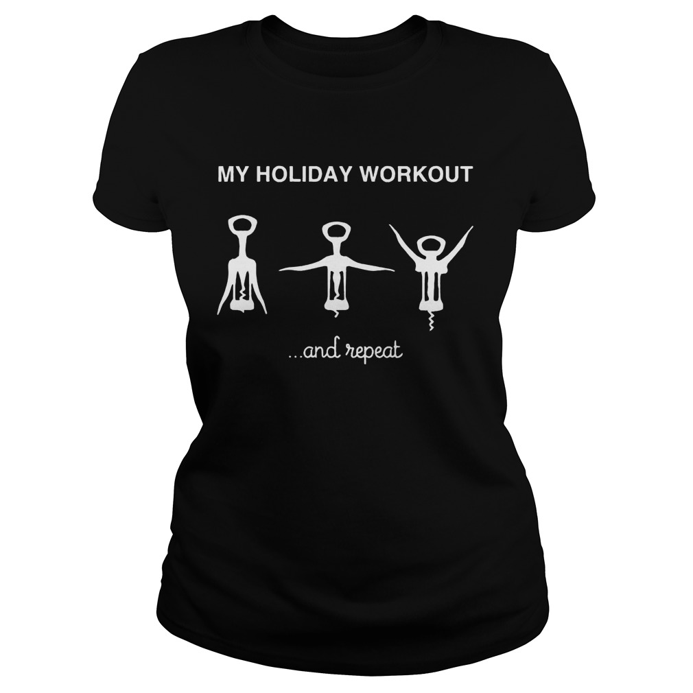 Holiday Workout Repeat Shirt Hoodie Sweater Longsleeve Ladies Tee