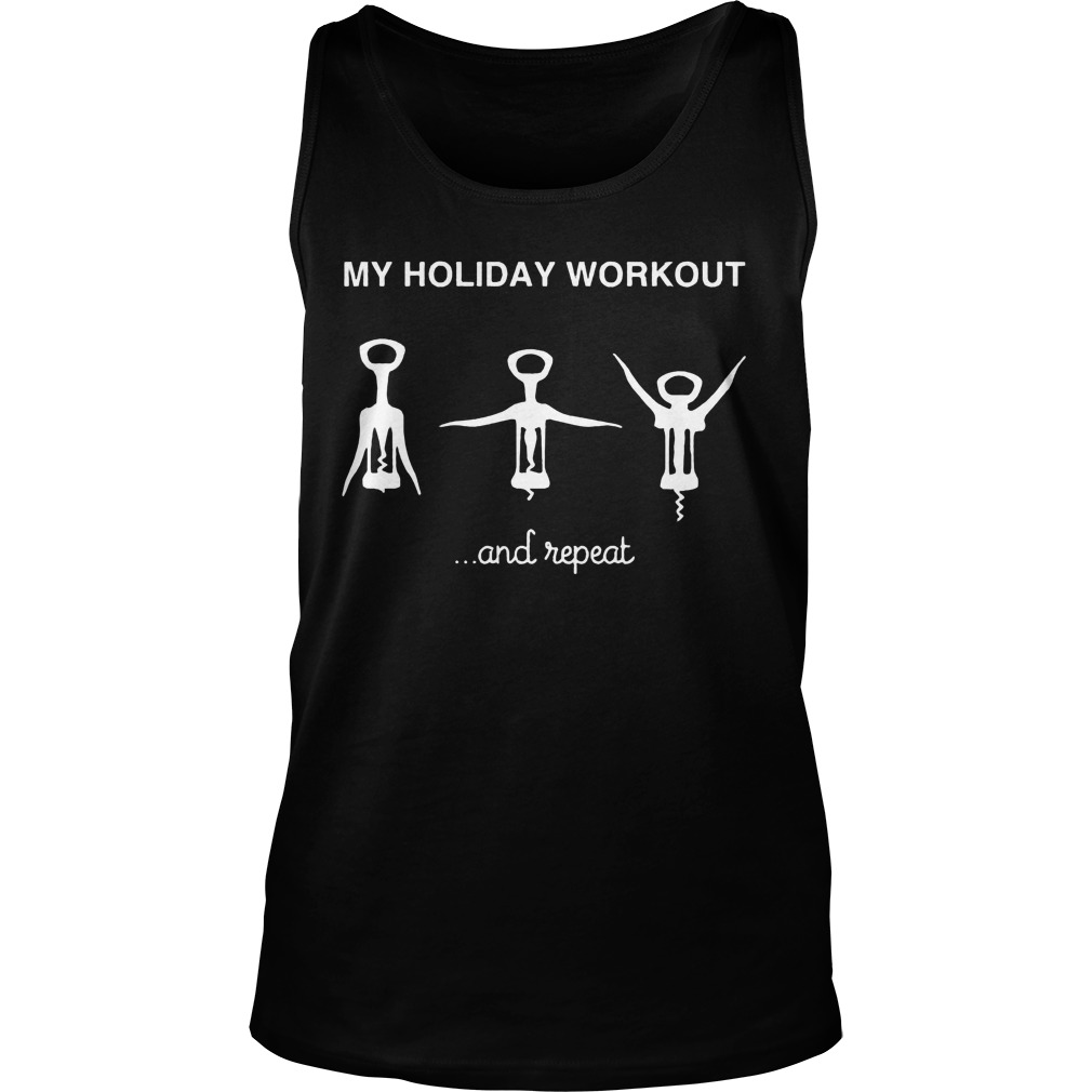 Holiday Workout Repeat Shirt Hoodie Sweater Longsleeve Tank Top
