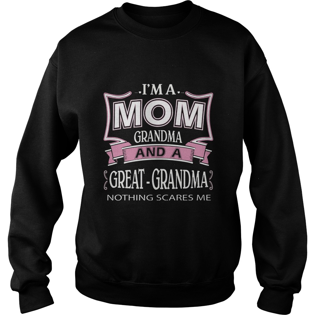 Im Mom Grandma Great Grandma Nothing Scares Sweatshirt