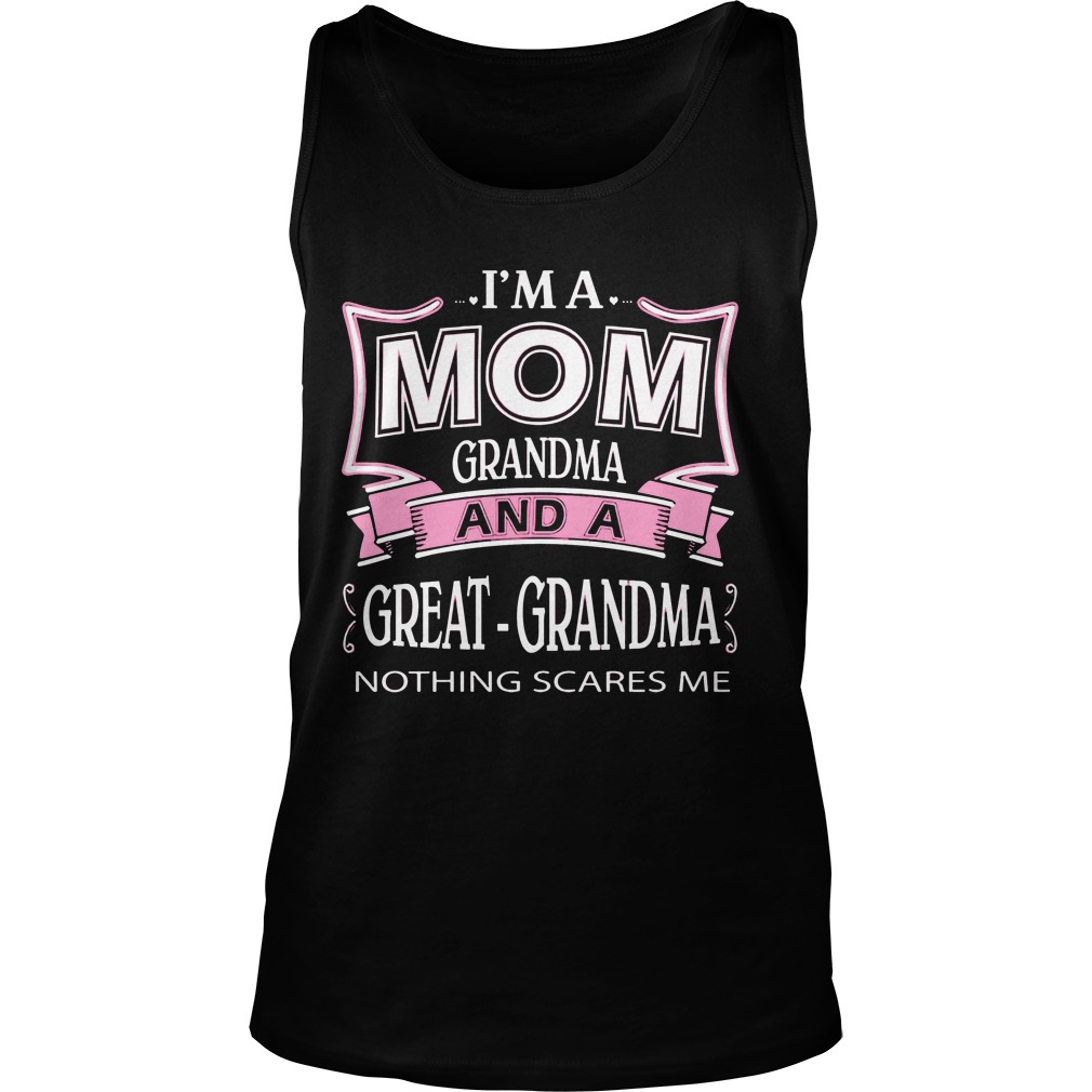 Im Mom Grandma Great Grandma Nothing Scares Tank Top