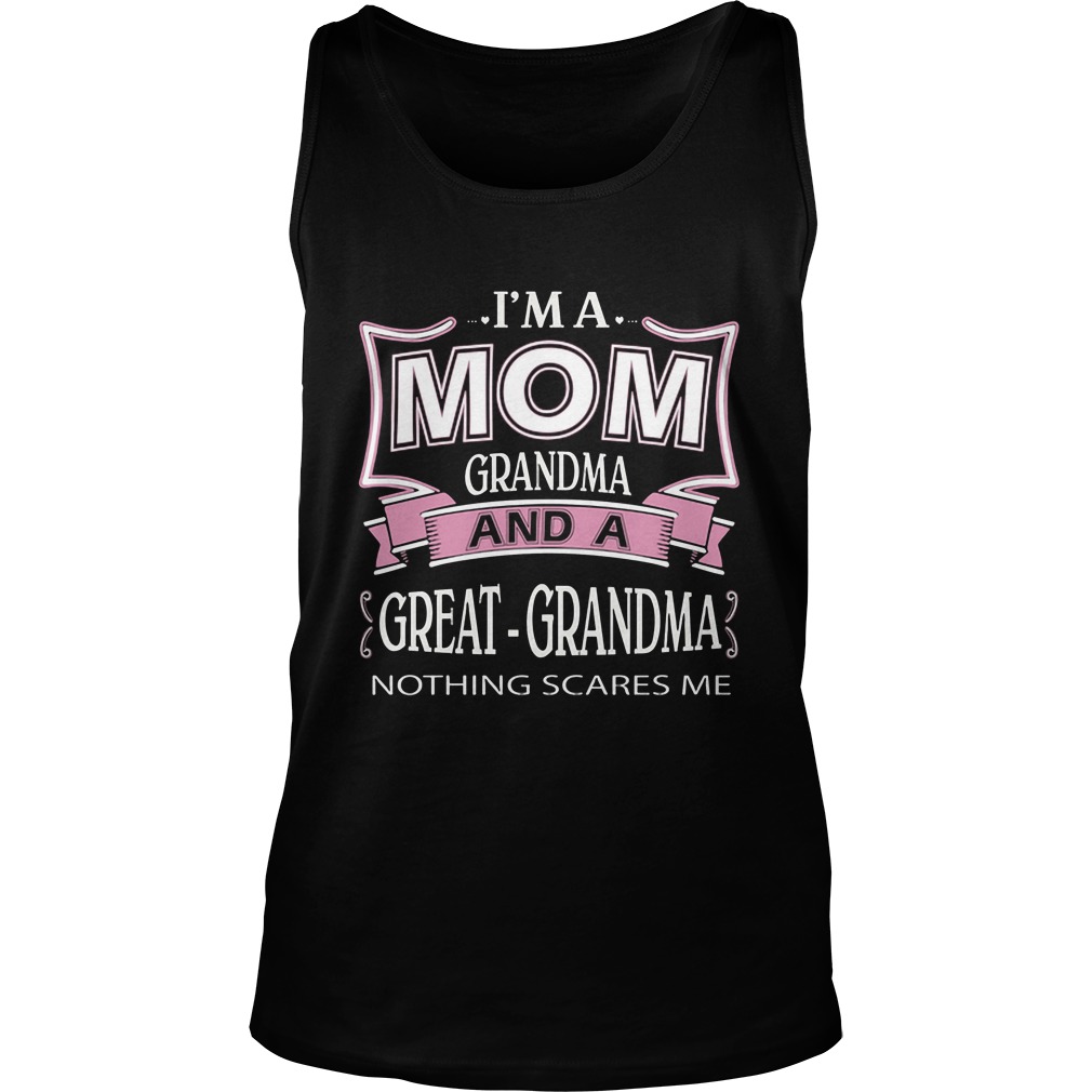 Im Mom Grandma Great Grandma Nothing Scares Tanktop