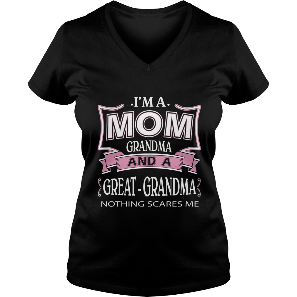 Im Mom Grandma Great Grandma Nothing Scares Vneck