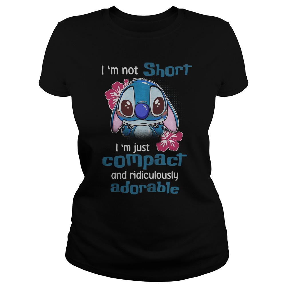 I'm Not Short I'm Just Compact And Ridiculously Adorable Ladiestee