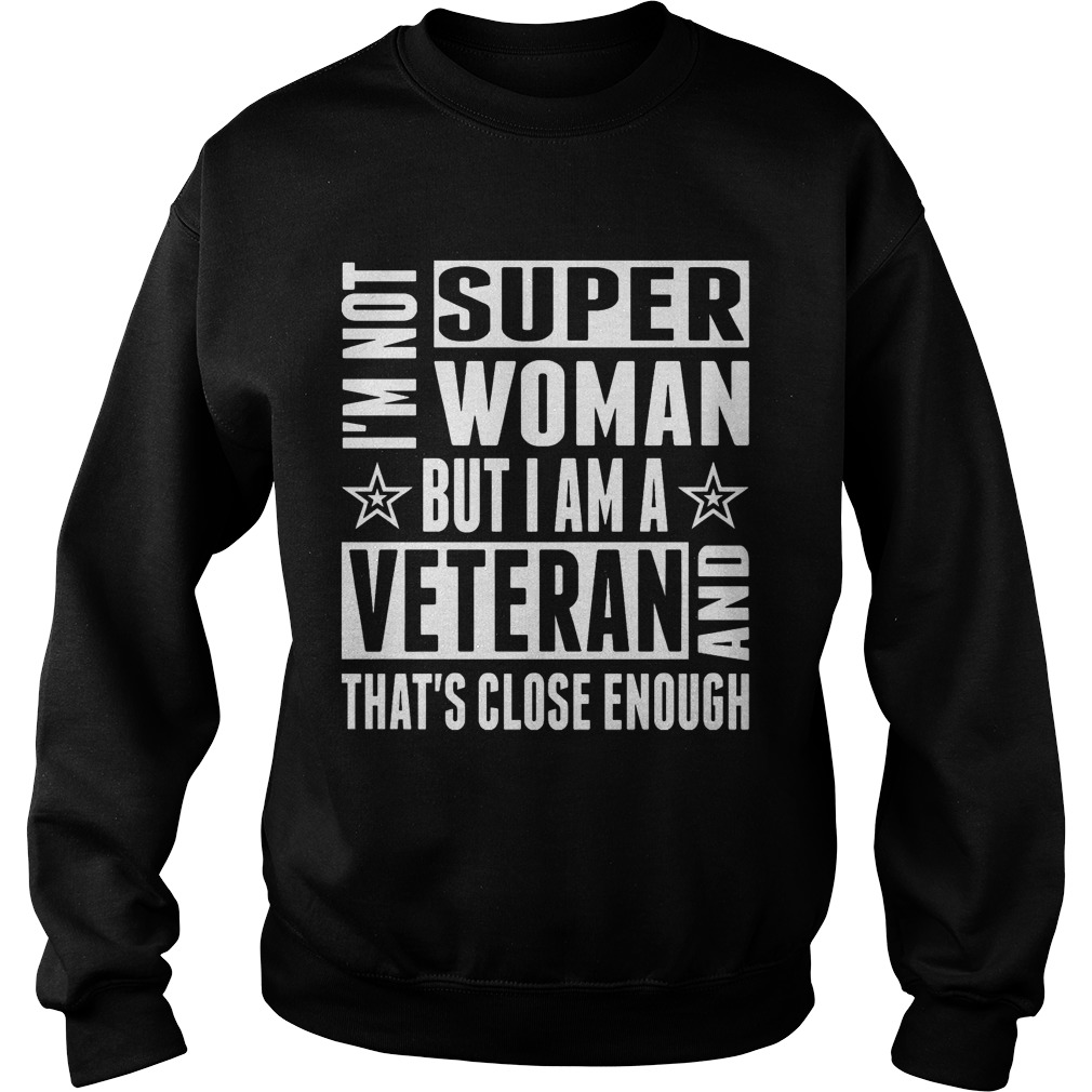 Im Not Super Woman Veteran Thats Close Enough Sweater