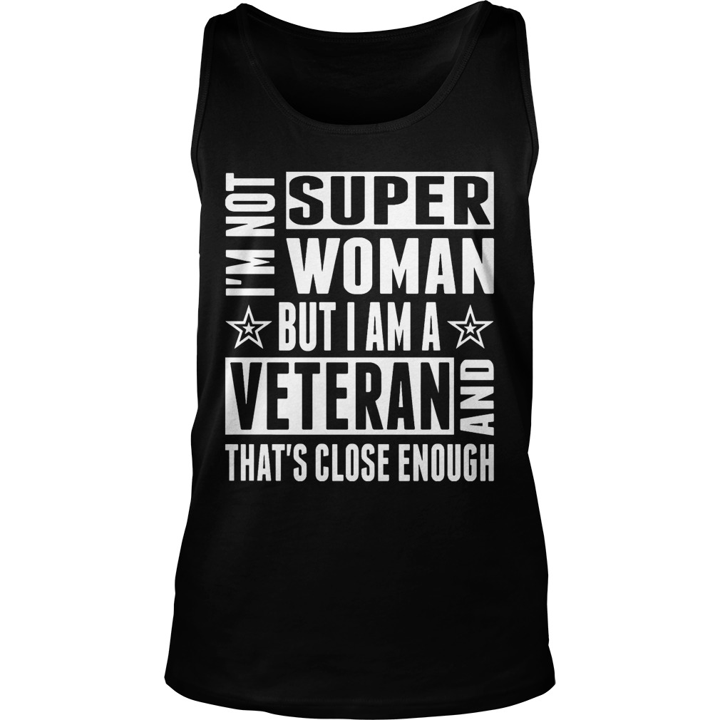 Im Not Super Woman Veteran Thats Close Enough Tanktop