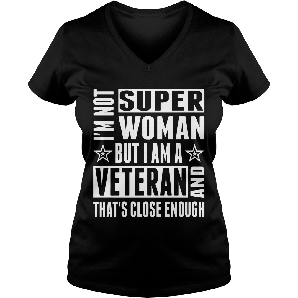 Im Not Super Woman Veteran Thats Close Enough Vneck