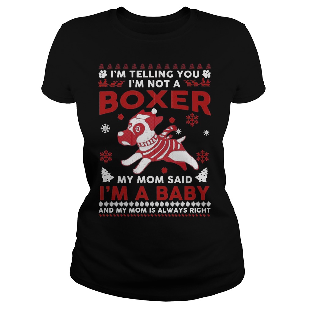 Im Telling Im Not Boxer Mom Said Im Baby Mom Always Right Ladies