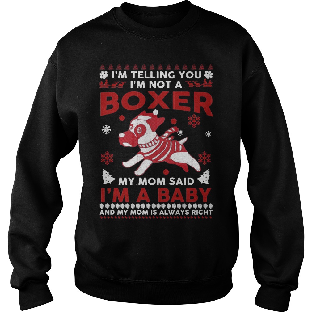 Im Telling Im Not Boxer Mom Said Im Baby Mom Always Right Sweatshirt