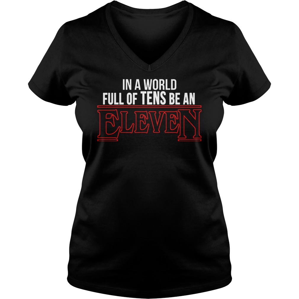 In A World Full Of Tens Be An Eleven Ladies V Neck