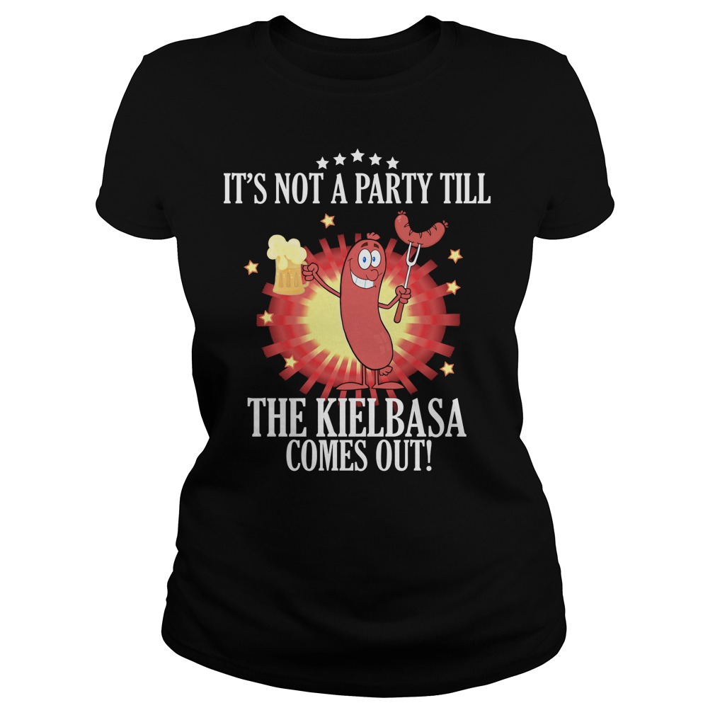 Its Not A Party Till The Kielbasa Comes Out Ladies Tee