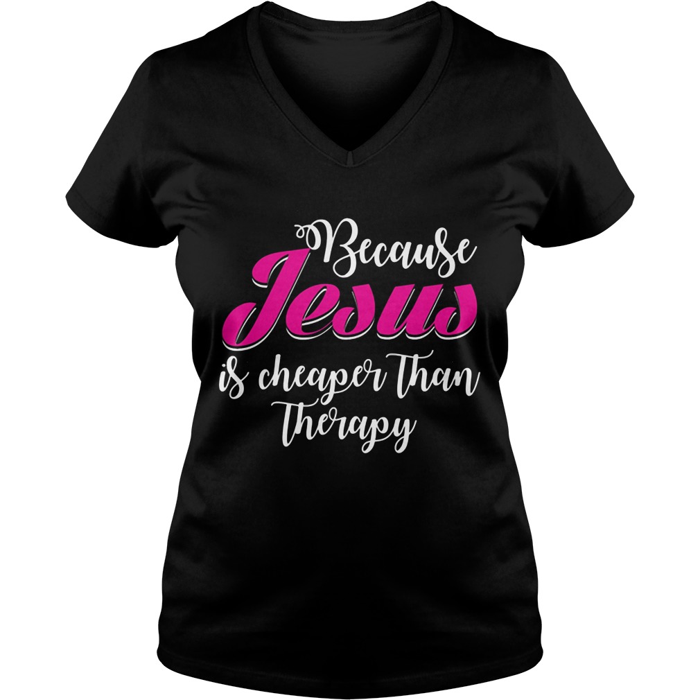 Jesus Cheaper Therapy Ladies V Neck