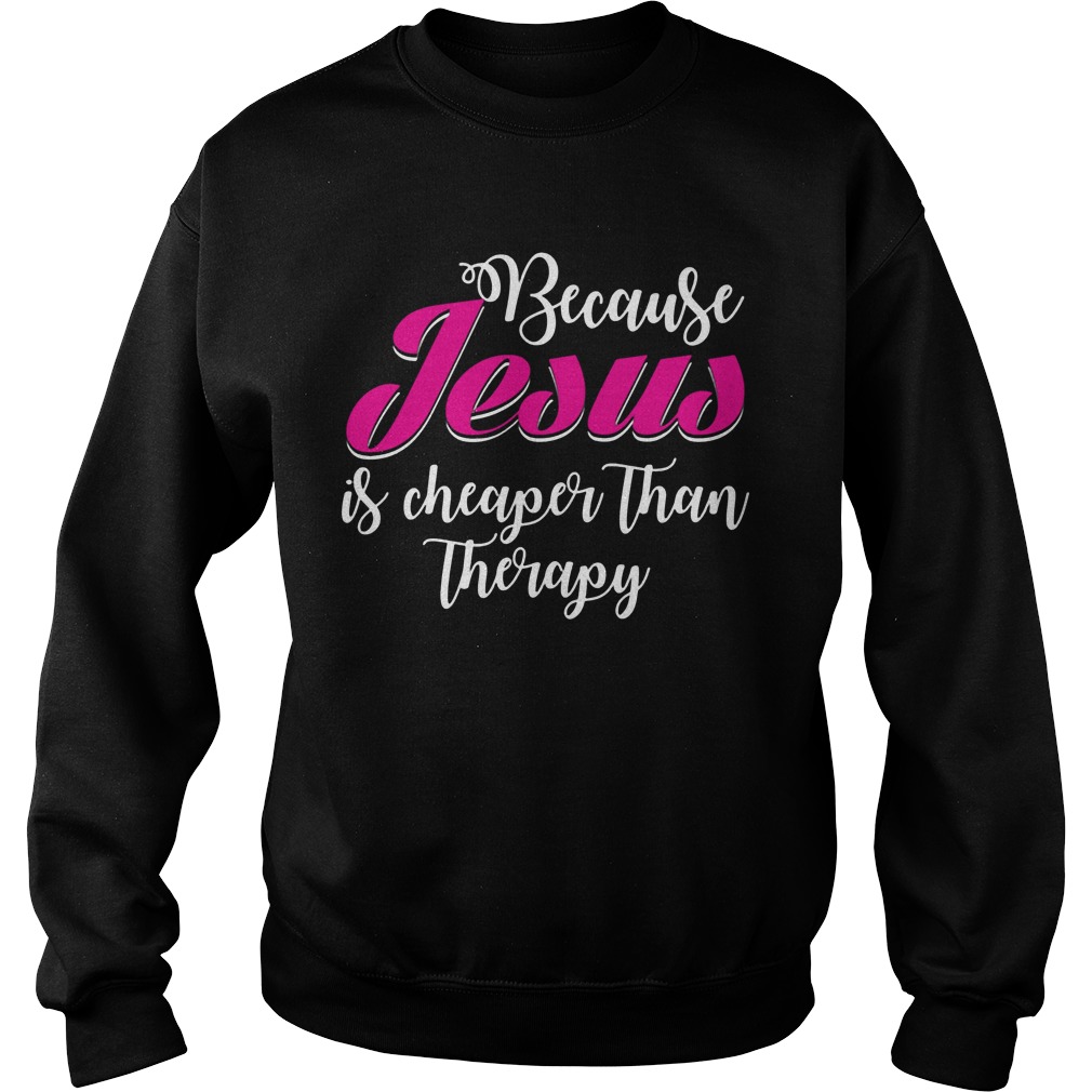 Jesus Cheaper Therapy Sweater