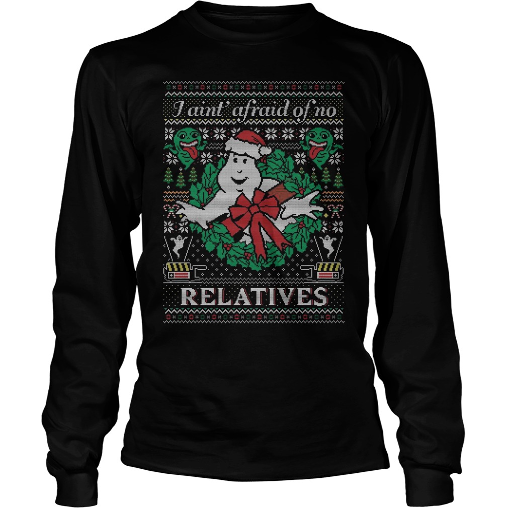 Jingle Busters Aint Afraid No Relatives Longsleeve