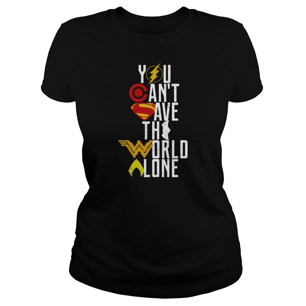 Justice League Cant Save World Alone Ladies Tee