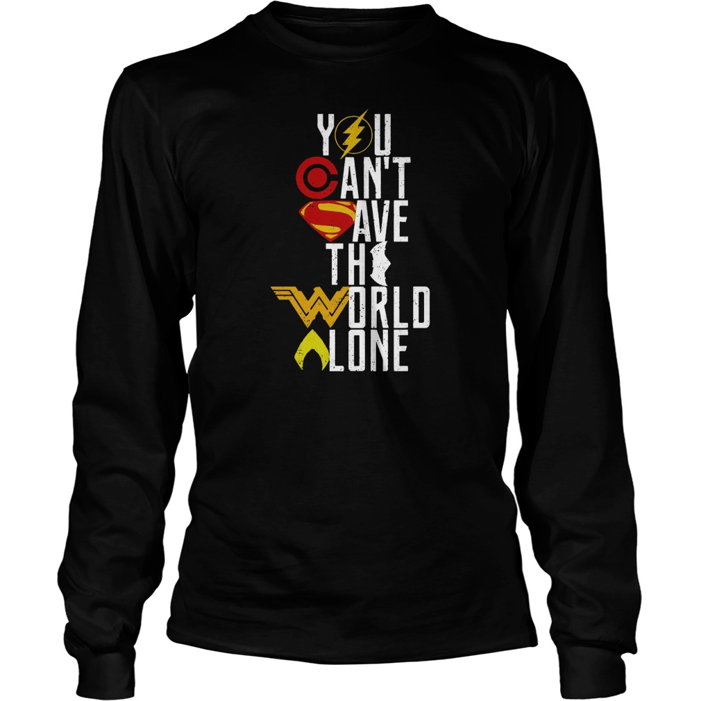 Justice League Cant Save World Alone Longsleeve